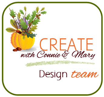 I am a Designer for Create with Connie & Mary